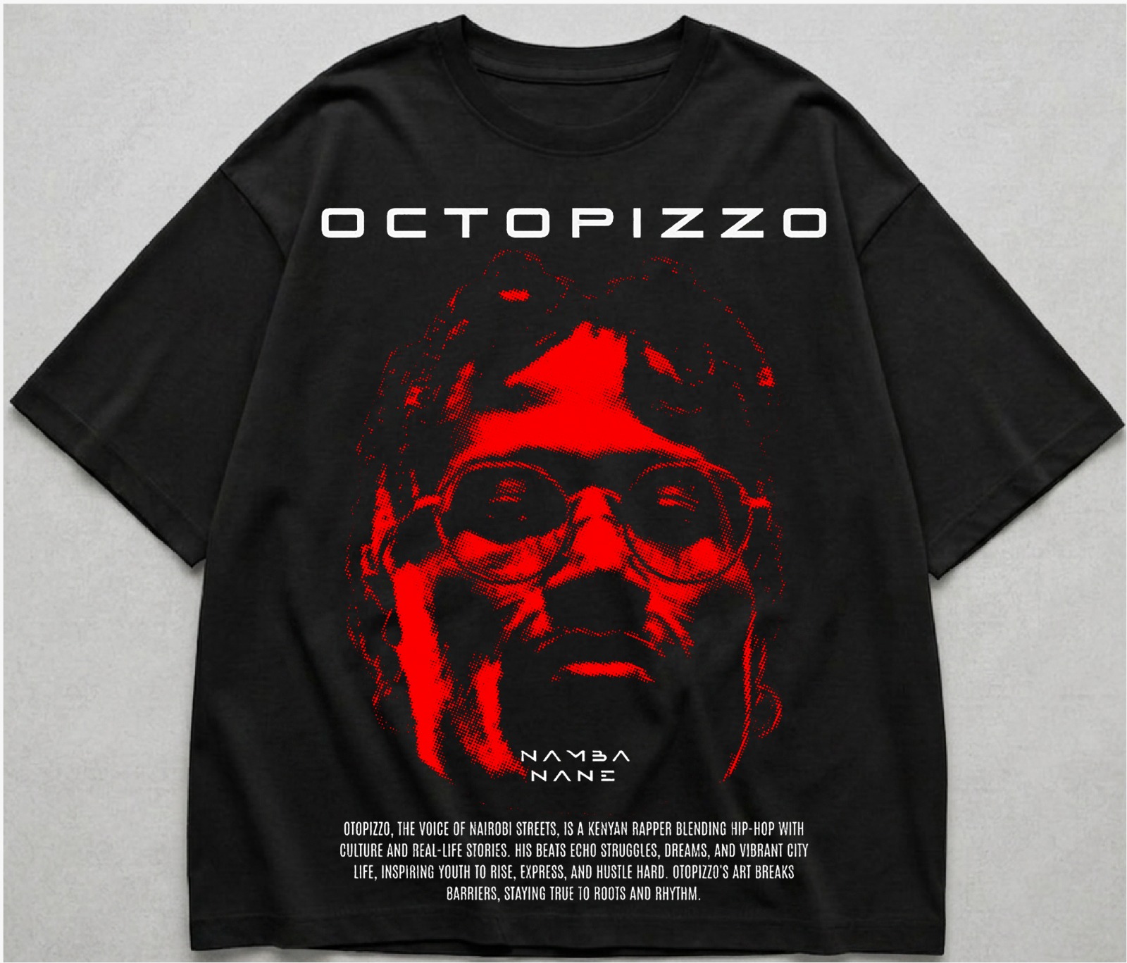 Octopizzo — Namba Nane — Oversized black tee with a red halftone Octopizzo portrait and Namba Nane story text. Custom Junkies Africa custom tees portfolio piece.